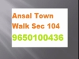 9650100436 ansal town walk sector 104 - quite evident Sec104