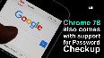 Google Chrome 78 releases Tab customisation, Forced Dark Mode, more