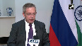 Russian Envoy appreciates India's stand on Russia-Ukraine crisis