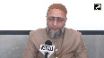 Strengthening communal mindset AIMIM Chief Owaisi accuses BJP of discriminating against Muslims