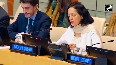 UNSC must evolve to match changing requirements of modern world Ruchira Kamboj