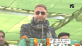 Muslims in UP need their own political strength leadership Owaisi in Meerut