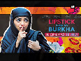  lipstick under my burkha video