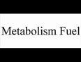 Metabolism-fuel